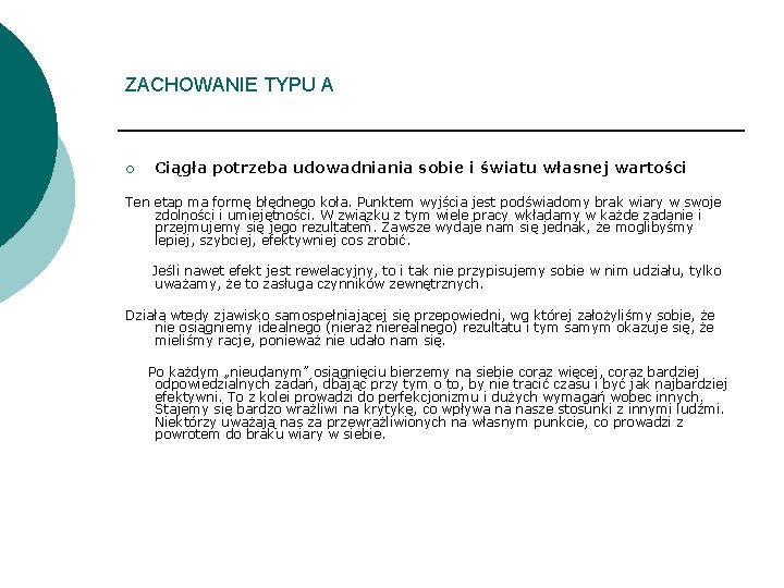 ZACHOWANIE TYPU A ¡ Ciągła potrzeba udowadniania sobie i światu własnej wartości Ten etap