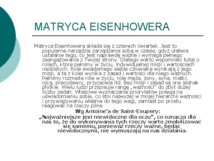 MATRYCA EISENHOWERA Matryca Eisenhowera składa się z czterech ćwiartek. Jest to popularne narzędzie zarządzania