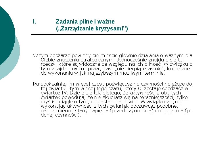 I. Zadania pilne i ważne („Zarządzanie kryzysami”) W tym obszarze powinny się mieścić głównie