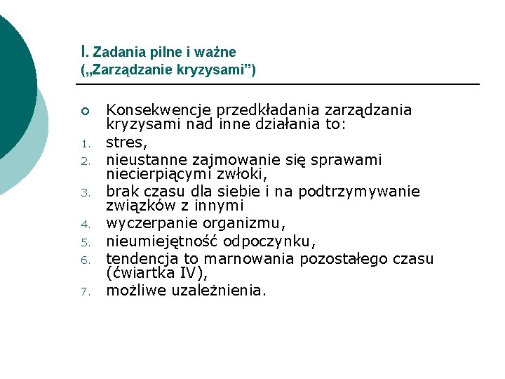 I. Zadania pilne i ważne („Zarządzanie kryzysami”) ¡ 1. 2. 3. 4. 5. 6.