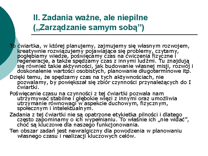 II. Zadania ważne, ale niepilne („Zarządzanie samym sobą”) To ćwiartka, w której planujemy, zajmujemy