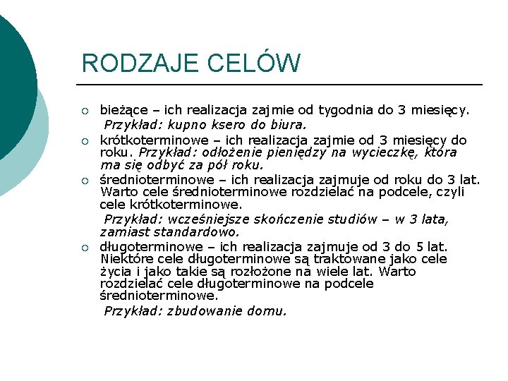 RODZAJE CELÓW ¡ ¡ bieżące – ich realizacja zajmie od tygodnia do 3 miesięcy.
