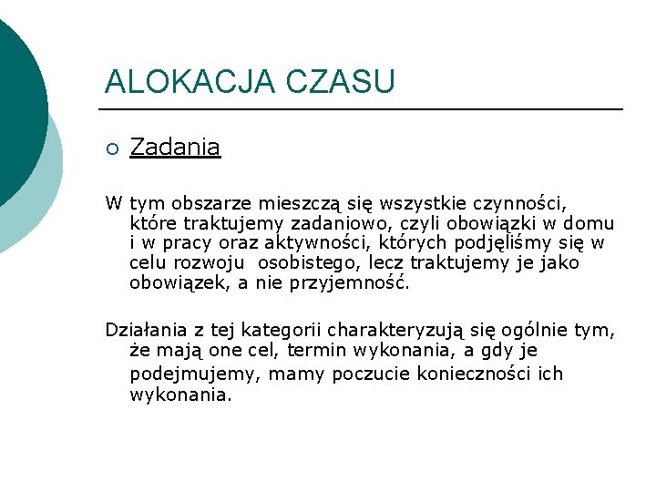 ALOKACJA CZASU ¡ Zadania W tym obszarze mieszczą się wszystkie czynności, które traktujemy zadaniowo,