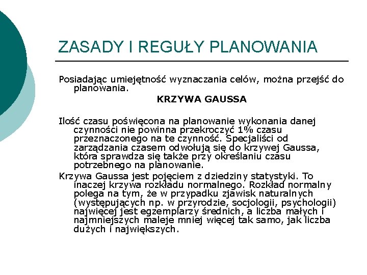 ZASADY I REGUŁY PLANOWANIA Posiadając umiejętność wyznaczania celów, można przejść do planowania. KRZYWA GAUSSA