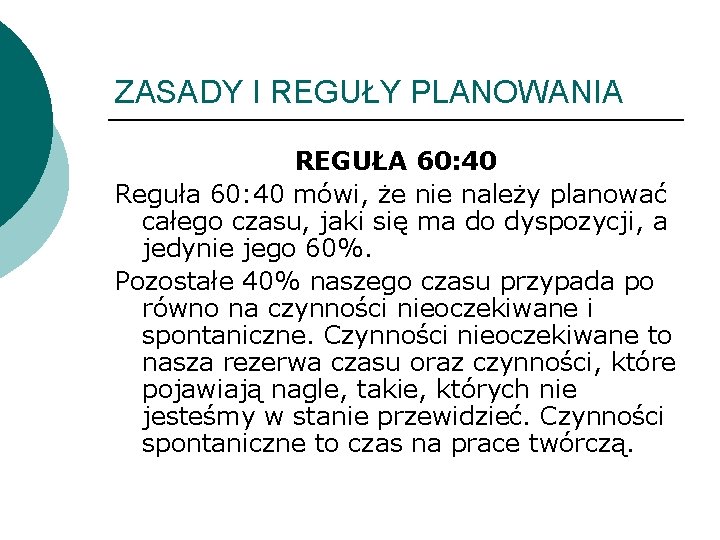 ZASADY I REGUŁY PLANOWANIA REGUŁA 60: 40 Reguła 60: 40 mówi, że nie należy