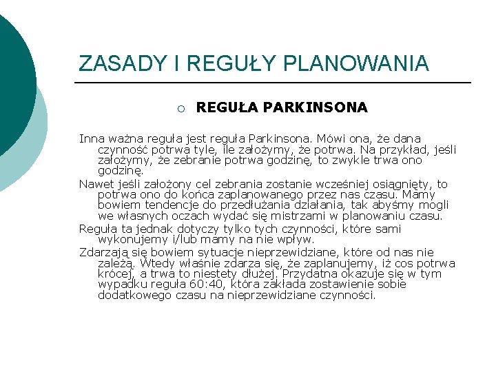 ZASADY I REGUŁY PLANOWANIA ¡ REGUŁA PARKINSONA Inna ważna reguła jest reguła Parkinsona. Mówi