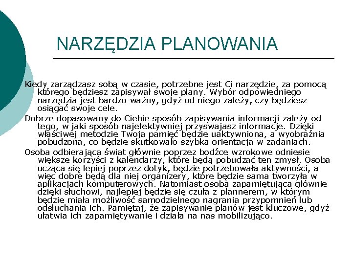 NARZĘDZIA PLANOWANIA Kiedy zarządzasz sobą w czasie, potrzebne jest Ci narzędzie, za pomocą którego