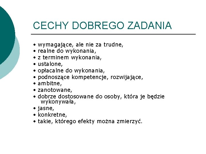 CECHY DOBREGO ZADANIA • • • wymagające, ale nie za trudne, realne do wykonania,