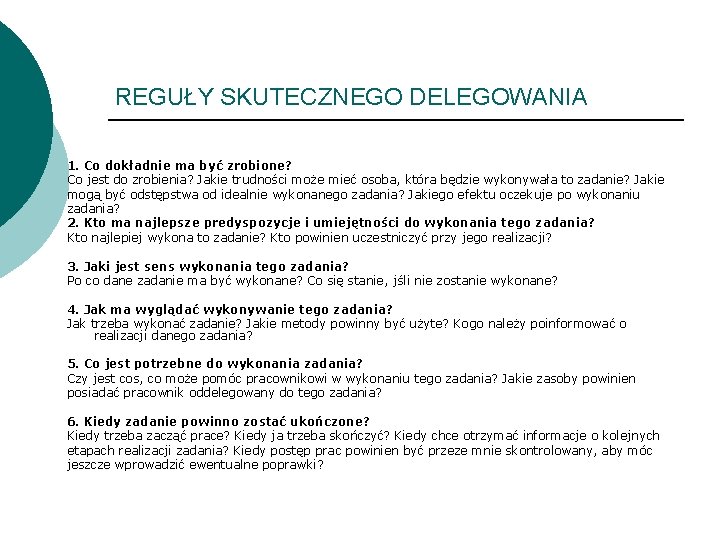 REGUŁY SKUTECZNEGO DELEGOWANIA 1. Co dokładnie ma być zrobione? Co jest do zrobienia? Jakie