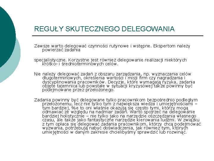 REGUŁY SKUTECZNEGO DELEGOWANIA Zawsze warto delegować czynności rutynowe i wstępne. Ekspertom należy powierzać zadania