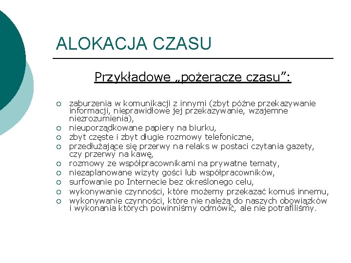 ALOKACJA CZASU Przykładowe „pożeracze czasu”: ¡ ¡ ¡ ¡ ¡ zaburzenia w komunikacji z