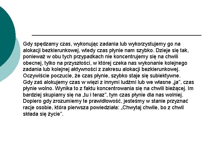 Gdy spędzamy czas, wykonując zadania lub wykorzystujemy go na alokacji bezkierunkowej, wtedy czas płynie