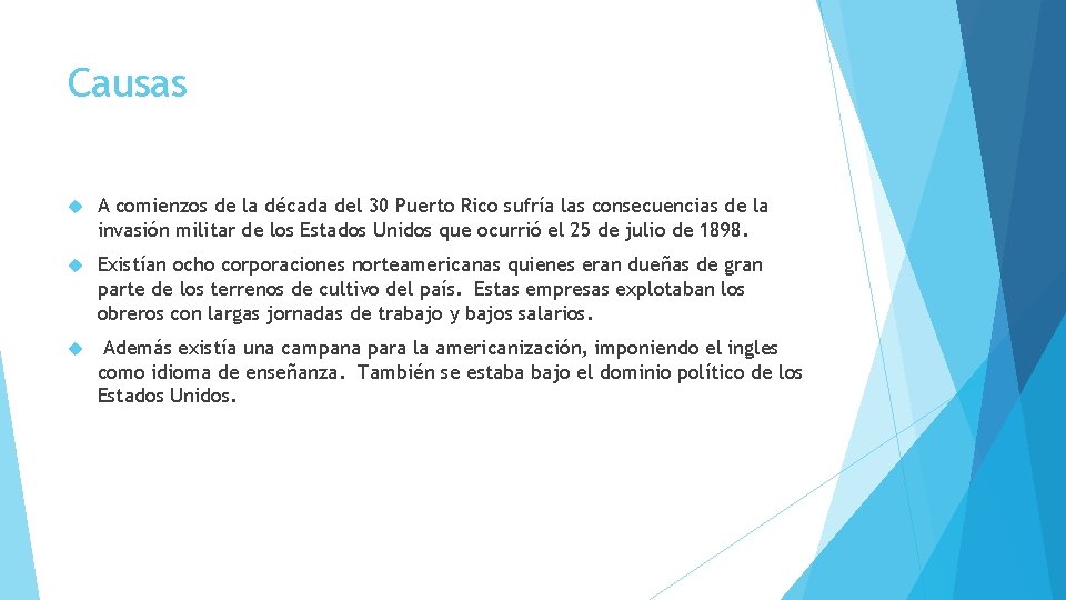 Causas A comienzos de la década del 30 Puerto Rico sufría las consecuencias de