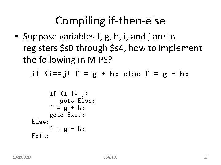 Compiling if-then-else • Suppose variables f, g, h, i, and j are in registers
