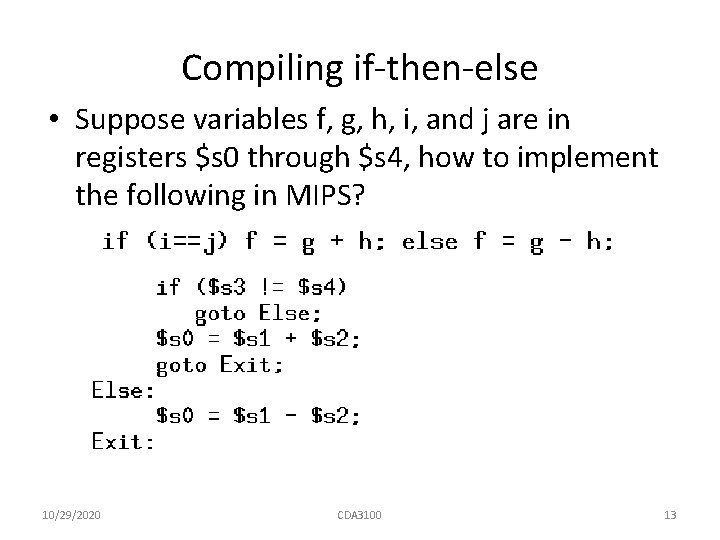 Compiling if-then-else • Suppose variables f, g, h, i, and j are in registers