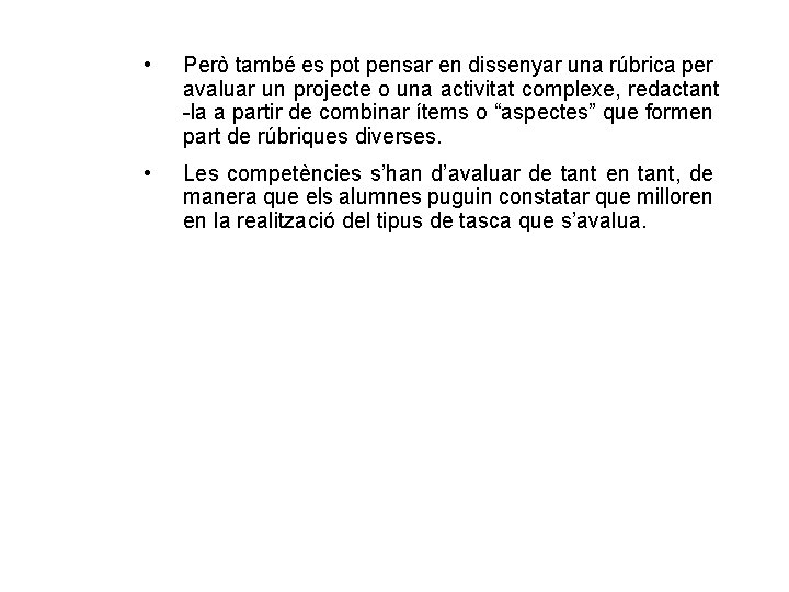  • Però també es pot pensar en dissenyar una rúbrica per avaluar un