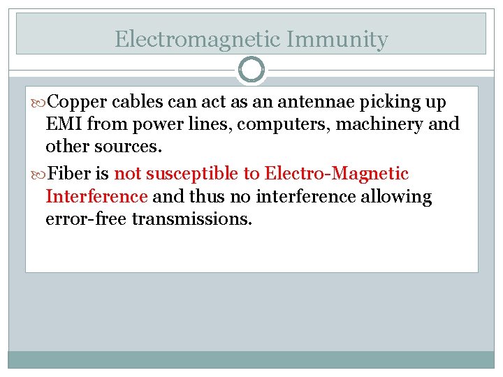 Electromagnetic Immunity Copper cables can act as an antennae picking up EMI from power