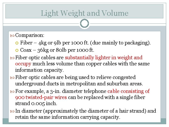 Light Weight and Volume Comparison: Fiber – 4 kg or 9 lb per 1000