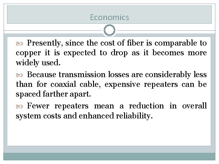 Economics Presently, since the cost of fiber is comparable to copper it is expected