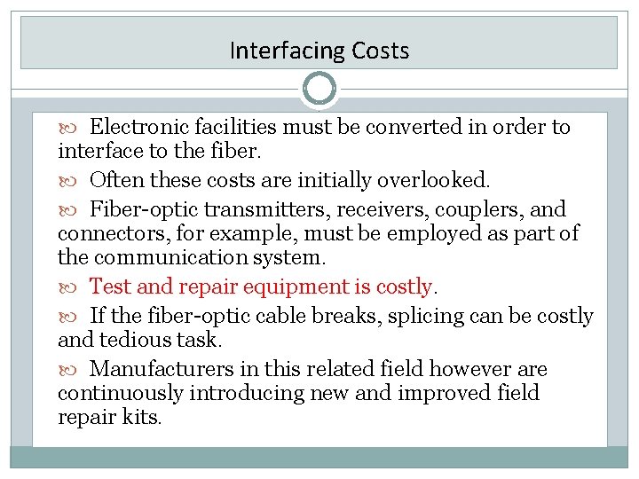 Interfacing Costs Electronic facilities must be converted in order to interface to the fiber.