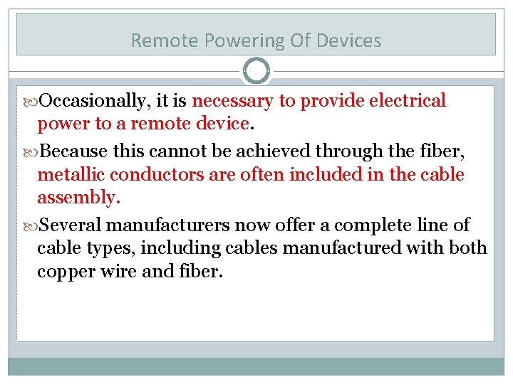 Remote Powering Of Devices Occasionally, it is necessary to provide electrical power to a