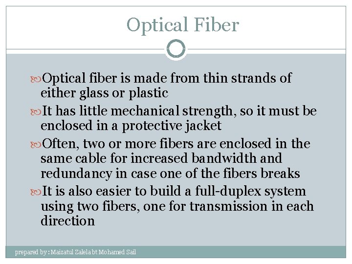 Optical Fiber Optical fiber is made from thin strands of either glass or plastic