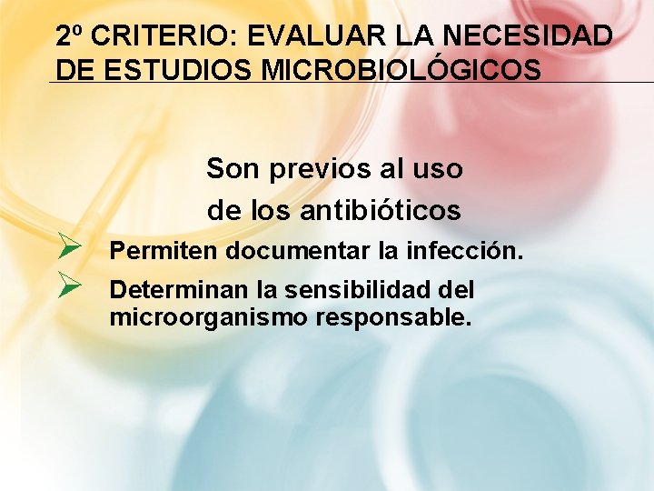 2º CRITERIO: EVALUAR LA NECESIDAD DE ESTUDIOS MICROBIOLÓGICOS Ø Ø Son previos al uso