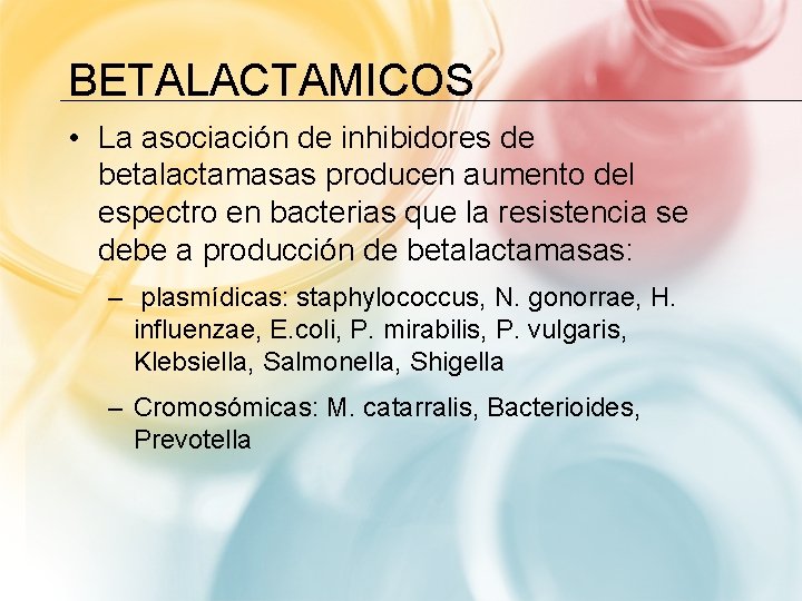 BETALACTAMICOS • La asociación de inhibidores de betalactamasas producen aumento del espectro en bacterias