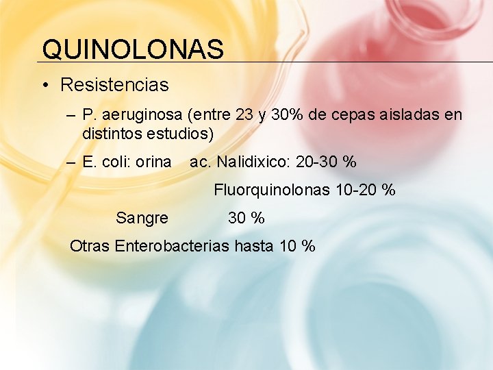 QUINOLONAS • Resistencias – P. aeruginosa (entre 23 y 30% de cepas aisladas en