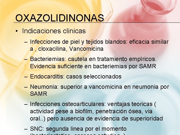 OXAZOLIDINONAS • Indicaciones clinicas – Infecciones de piel y tejidos blandos: eficacia similar a