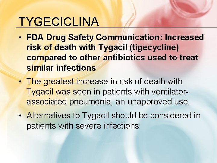 TYGECICLINA • FDA Drug Safety Communication: Increased risk of death with Tygacil (tigecycline) compared