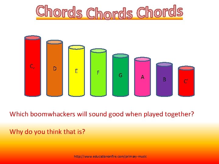 C, D E F G A B C’ Which boomwhackers will sound good when