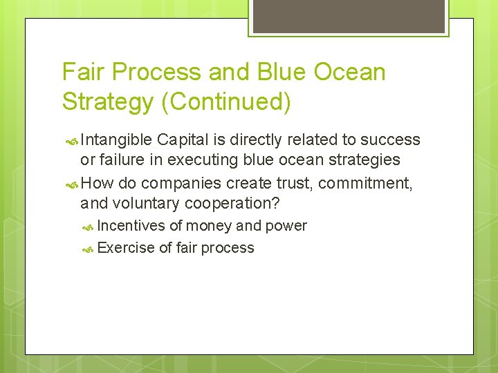 Fair Process and Blue Ocean Strategy (Continued) Intangible Capital is directly related to success
