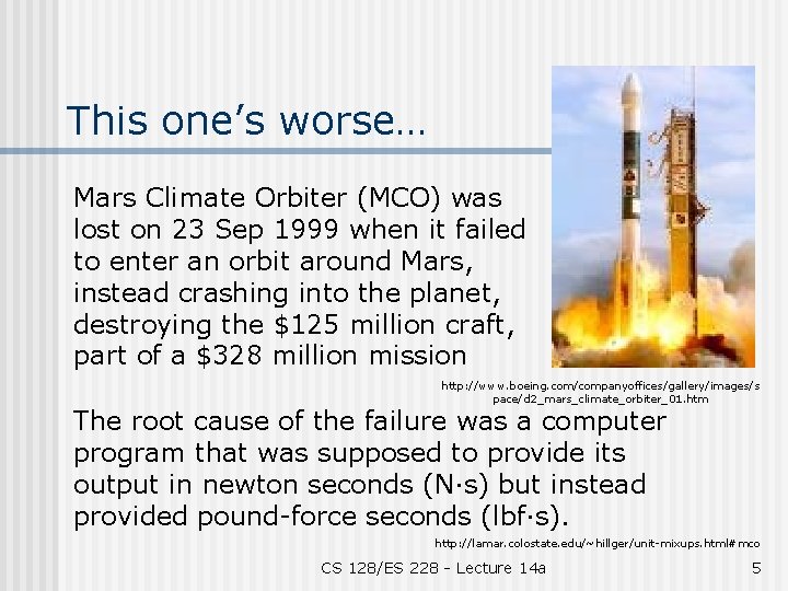 This one’s worse… Mars Climate Orbiter (MCO) was lost on 23 Sep 1999 when