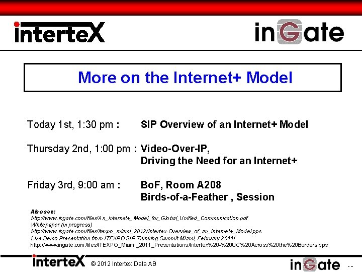 More on the Internet+ Model Today 1 st, 1: 30 pm : SIP Overview