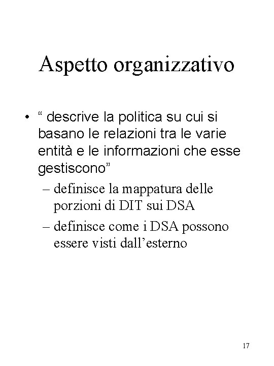 Aspetto organizzativo • “ descrive la politica su cui si basano le relazioni tra