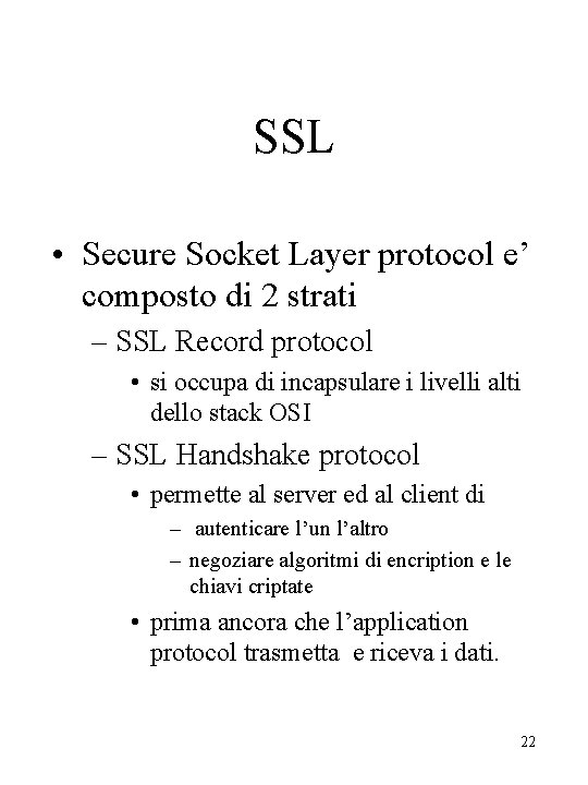 SSL • Secure Socket Layer protocol e’ composto di 2 strati – SSL Record