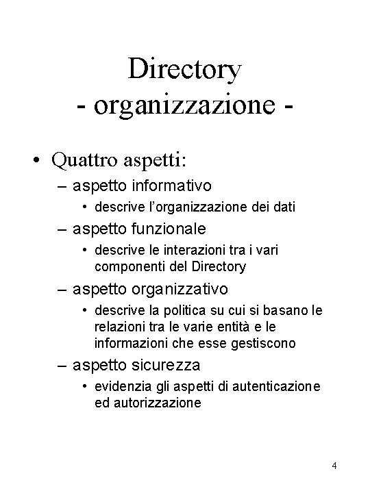 Directory - organizzazione • Quattro aspetti: – aspetto informativo • descrive l’organizzazione dei dati