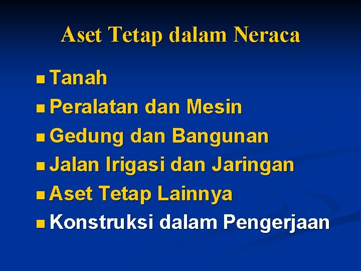 Aset Tetap dalam Neraca n Tanah n Peralatan dan Mesin n Gedung dan Bangunan