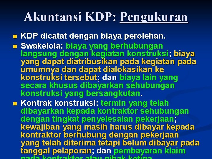 Akuntansi KDP: Pengukuran n KDP dicatat dengan biaya perolehan. Swakelola: biaya yang berhubungan langsung