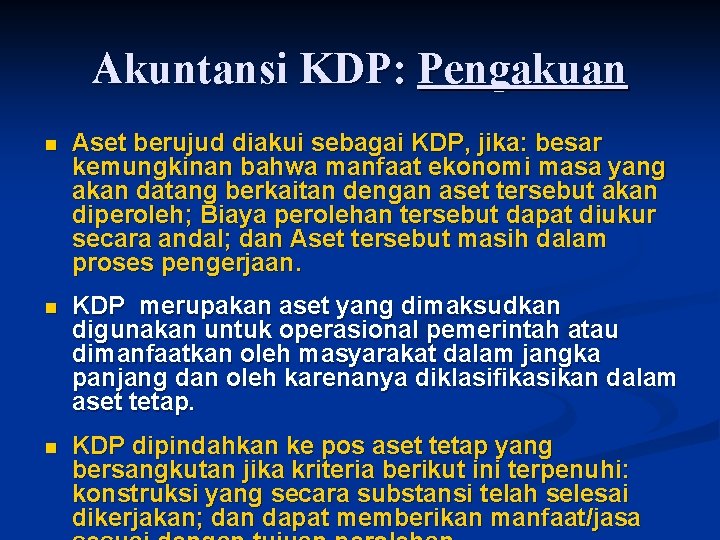 Akuntansi KDP: Pengakuan n Aset berujud diakui sebagai KDP, jika: besar kemungkinan bahwa manfaat