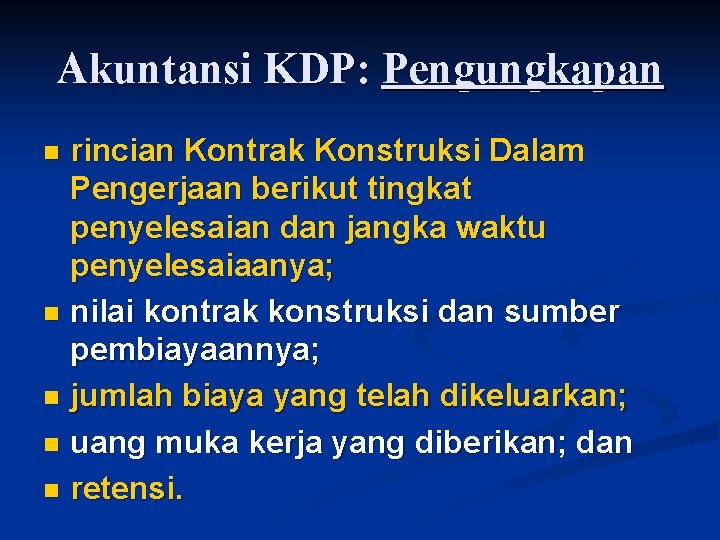 Akuntansi KDP: Pengungkapan rincian Kontrak Konstruksi Dalam Pengerjaan berikut tingkat penyelesaian dan jangka waktu