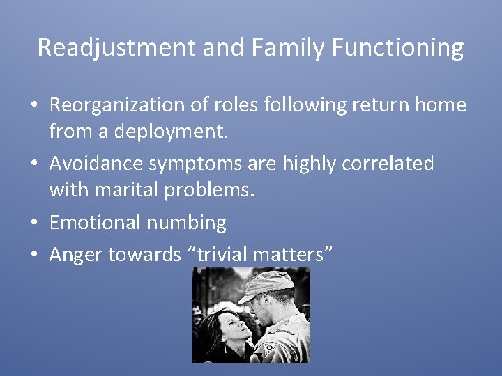 Readjustment and Family Functioning • Reorganization of roles following return home from a deployment.