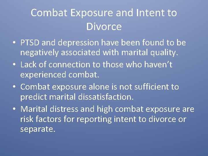 Combat Exposure and Intent to Divorce • PTSD and depression have been found to