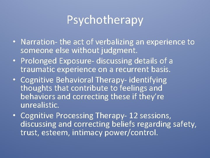 Psychotherapy • Narration- the act of verbalizing an experience to someone else without judgment.
