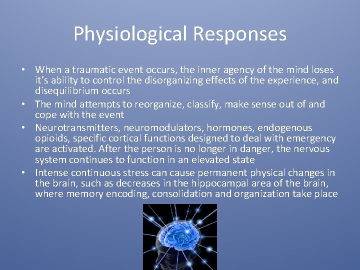Physiological Responses • When a traumatic event occurs, the inner agency of the mind