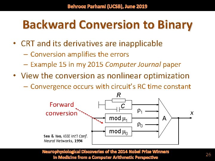 Behrooz Parhami (UCSB), June 2019 Backward Conversion to Binary • CRT and its derivatives