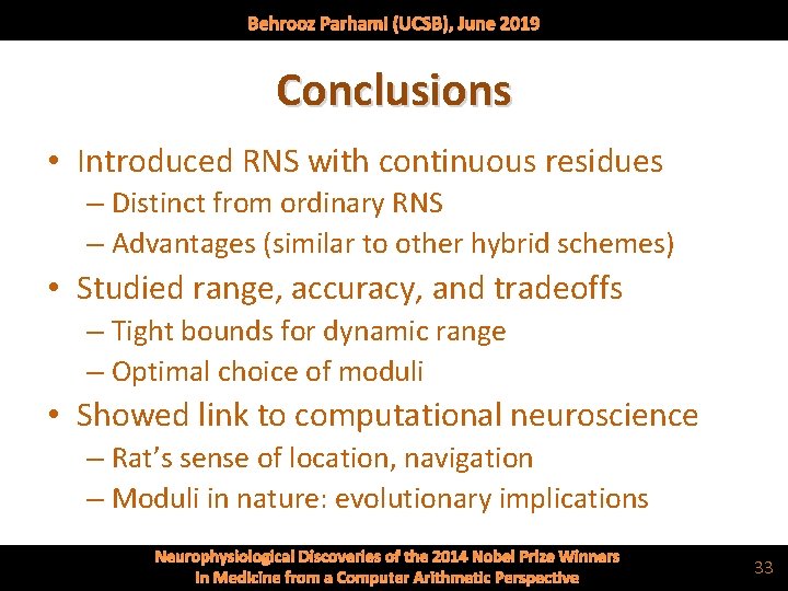 Behrooz Parhami (UCSB), June 2019 Conclusions • Introduced RNS with continuous residues – Distinct