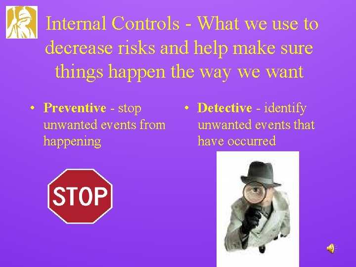 Internal Controls - What we use to decrease risks and help make sure things