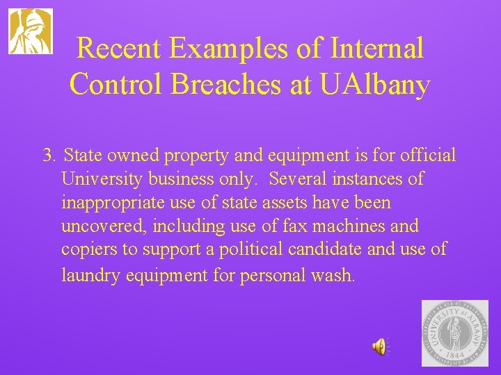 Recent Examples of Internal Control Breaches at UAlbany 3. State owned property and equipment